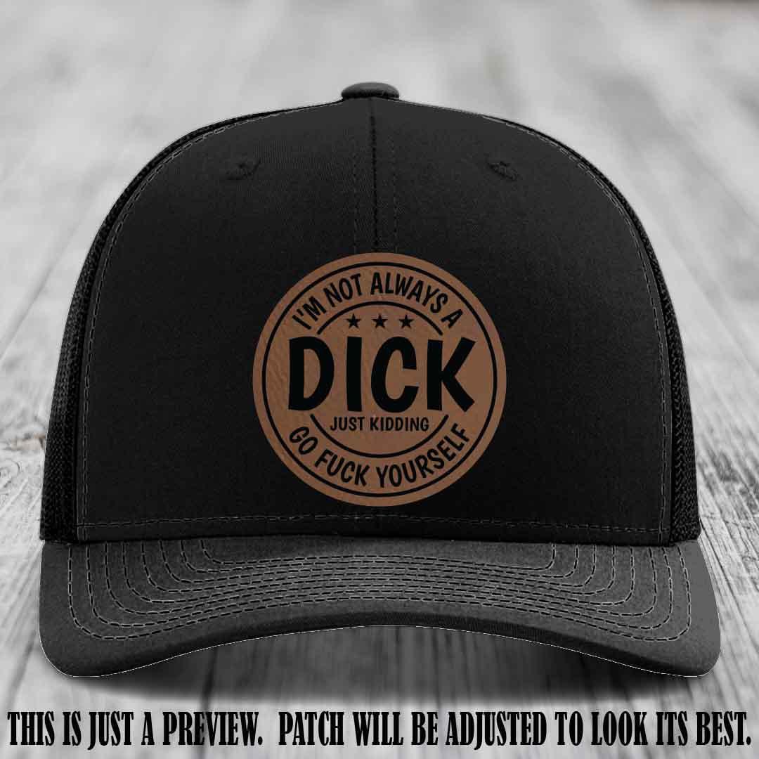 I'm Not Always a Dick 😈 Dark Brown to Black Patch on Black Hat