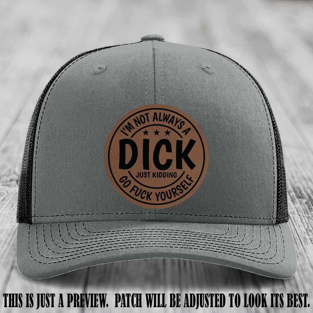 I'm Not Always a Dick 😈 Dark Brown to Black Patch on Heather Grey to Black Hat