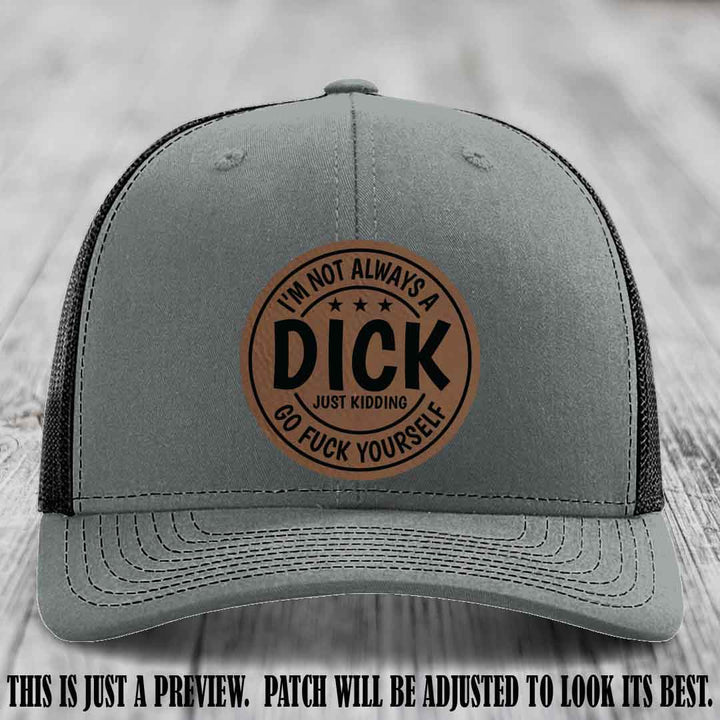 I'm Not Always a Dick 😈 Dark Brown to Black Patch on Heather Grey to Black Hat