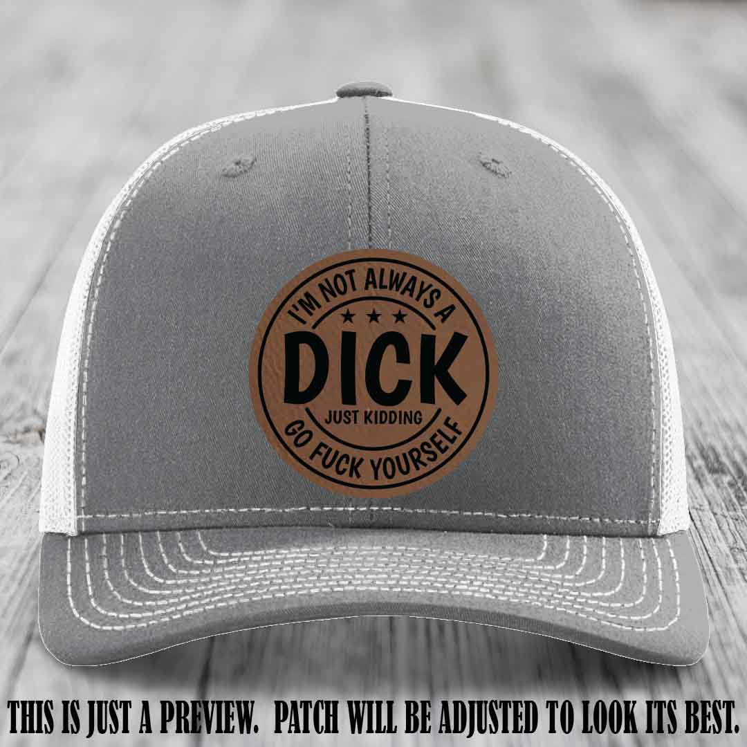 I'm Not Always a Dick 😈 Dark Brown to Black Patch on Heather Grey to White Hat