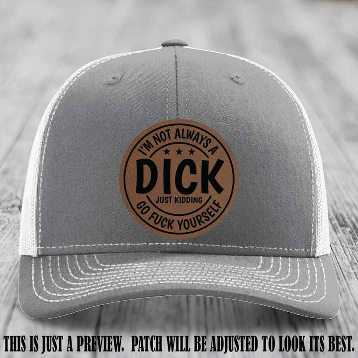 I'm Not Always a Dick 😈 Dark Brown to Black Patch on Heather Grey to White Hat
