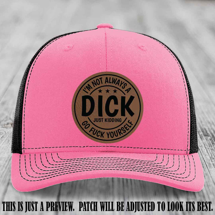 I'm Not Always a Dick 😈 Dark Brown to Black Patch on Hot Pink to Black Hat