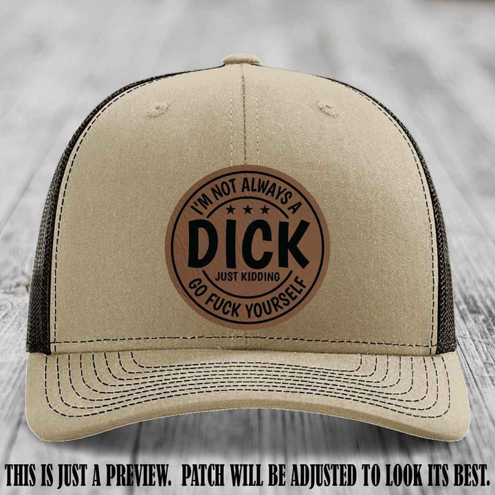 I'm Not Always a Dick 😈 Dark Brown to Black Patch on Khaki to Coffee Hat