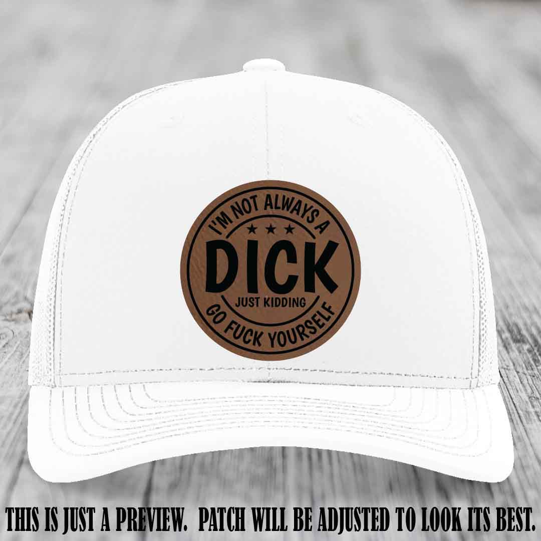 I'm Not Always a Dick 😈 Dark Brown to Black Patch on White Hat