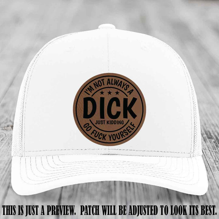 I'm Not Always a Dick 😈 Dark Brown to Black Patch on White Hat