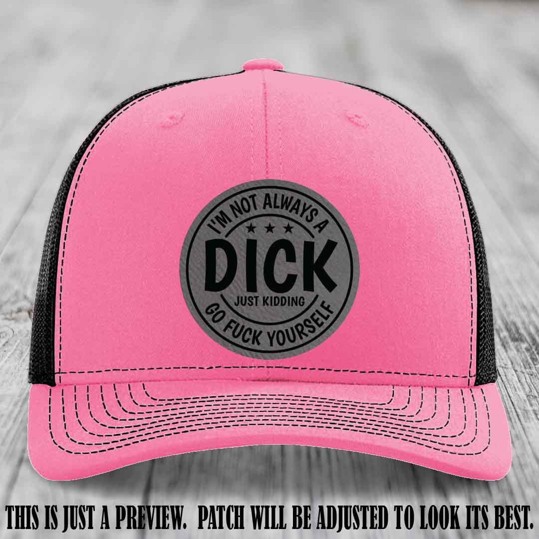 I'm Not Always a Dick 😈 Grey to Black Patch on Hot Pink to Black Hat