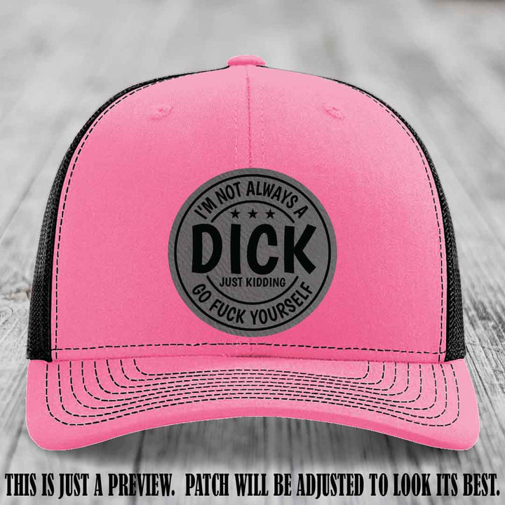I'm Not Always a Dick 😈 Grey to Black Patch on Hot Pink to Black Hat