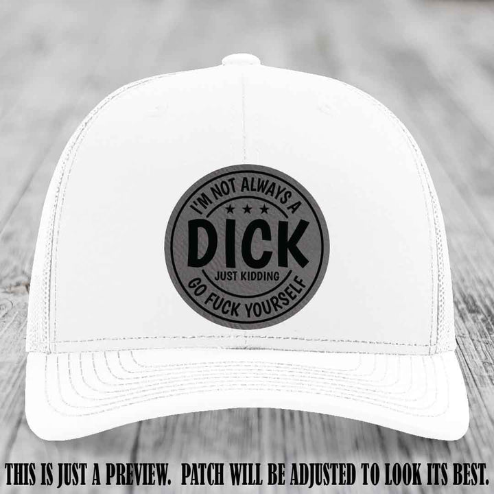 I'm Not Always a Dick 😈 Grey to Black Patch on White Hat