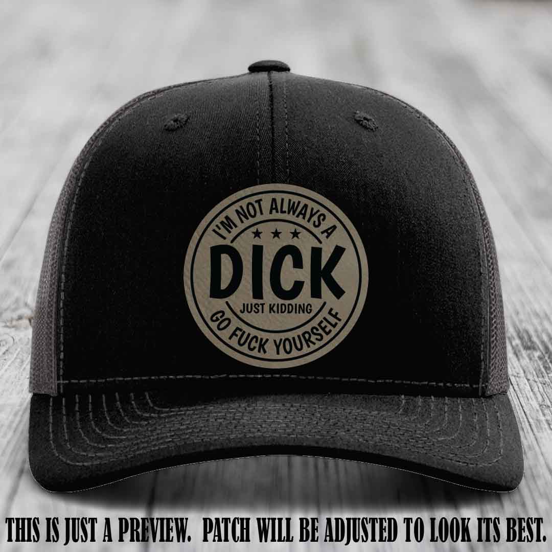 I'm Not Always a Dick 😈 Light Brown to Black Patch on Black to Charcoal Hat