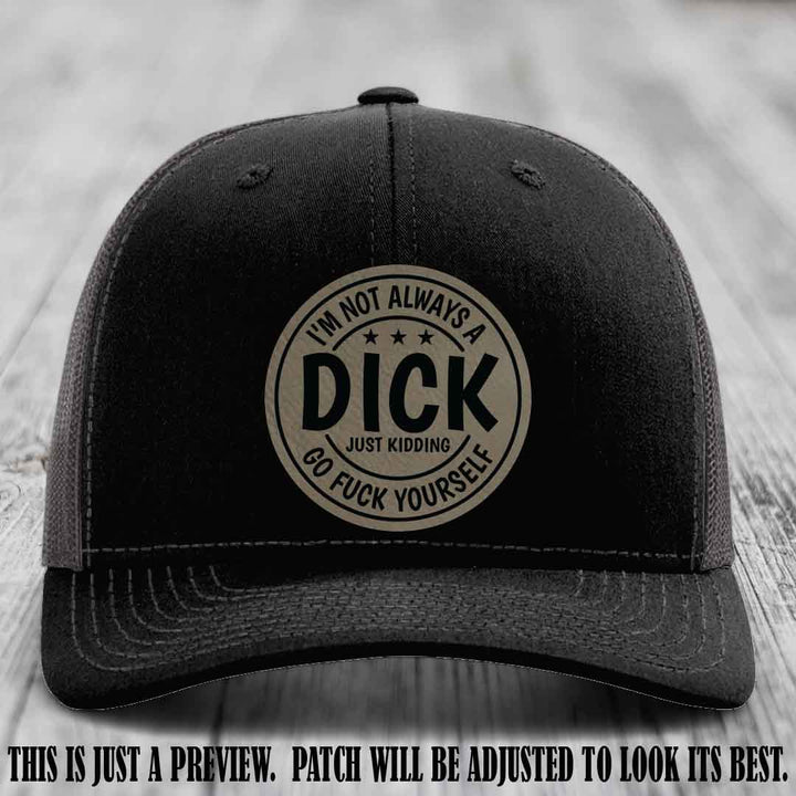 I'm Not Always a Dick 😈 Light Brown to Black Patch on Black to Charcoal Hat