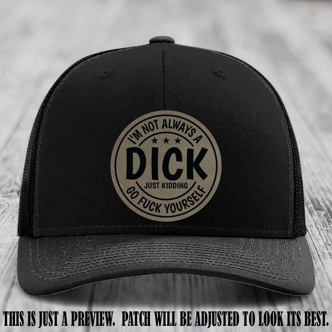I'm Not Always a Dick 😈 Light Brown to Black Patch on Black Hat
