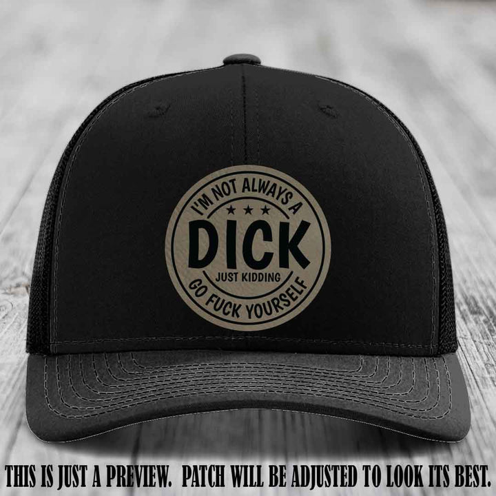 I'm Not Always a Dick 😈 Light Brown to Black Patch on Black Hat