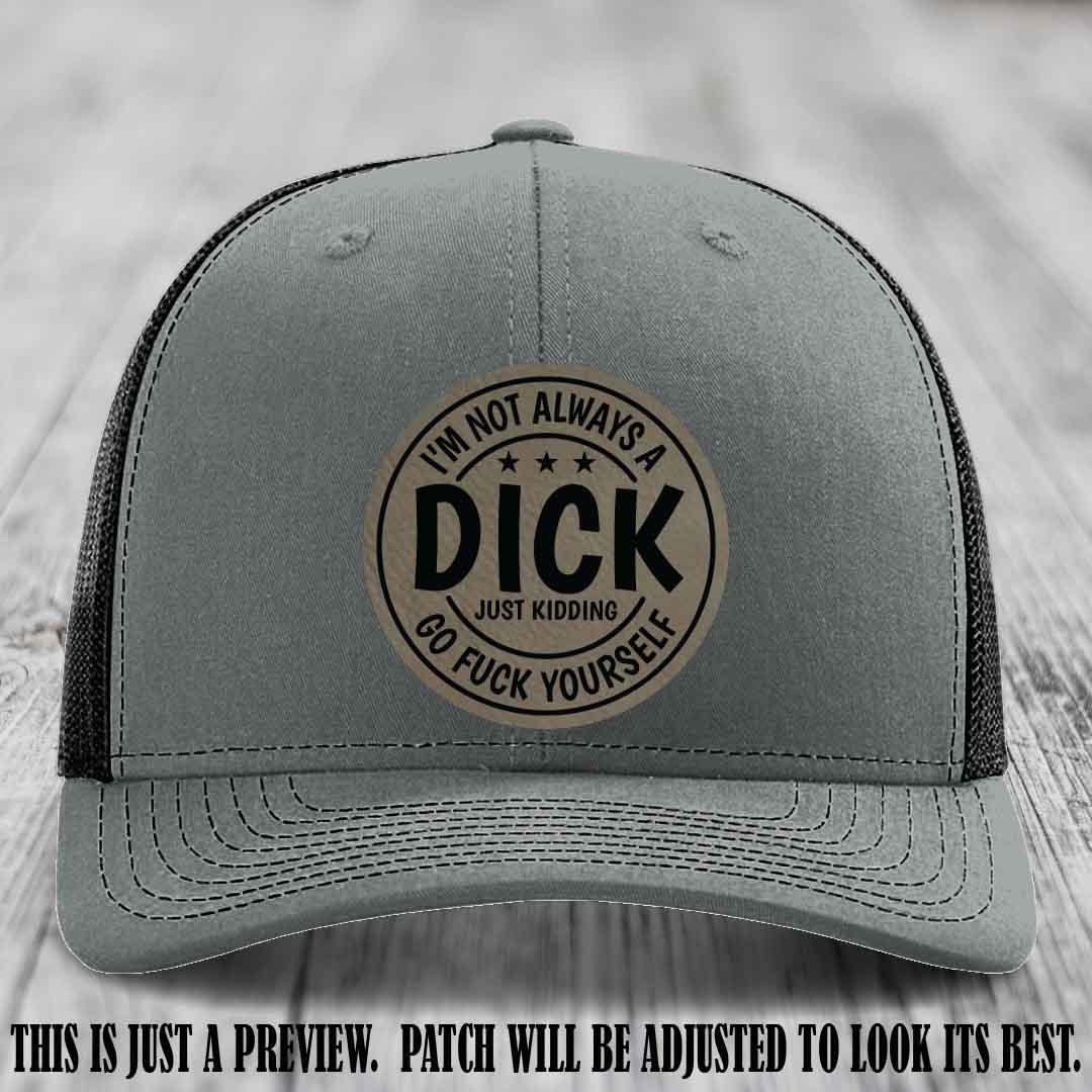 I'm Not Always a Dick 😈 Light Brown to Black Patch on Heather Grey to Black Hat