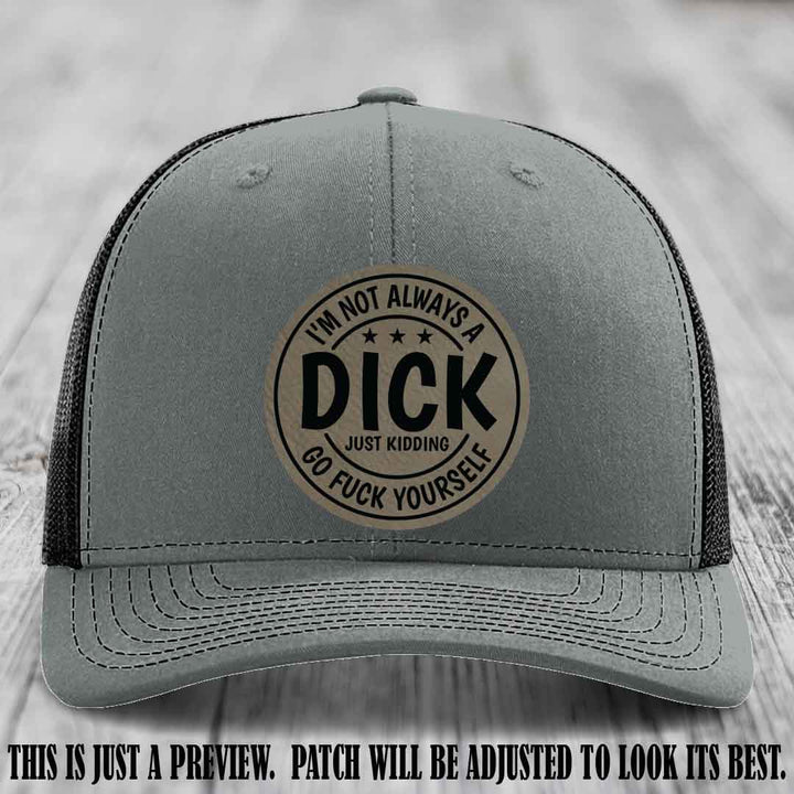 I'm Not Always a Dick 😈 Light Brown to Black Patch on Heather Grey to Black Hat