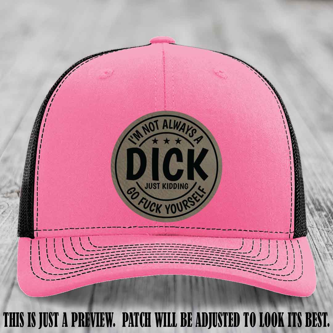 I'm Not Always a Dick 😈 Light Brown to Black Patch on Hot Pink to Black Hat