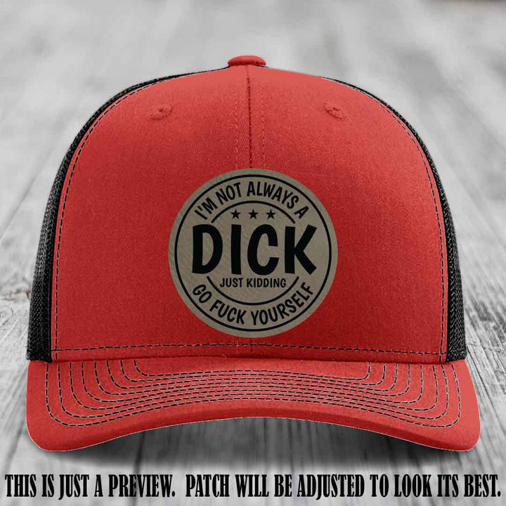 I'm Not Always a Dick 😈 Light Brown to Black Patch on Red to Black Hat