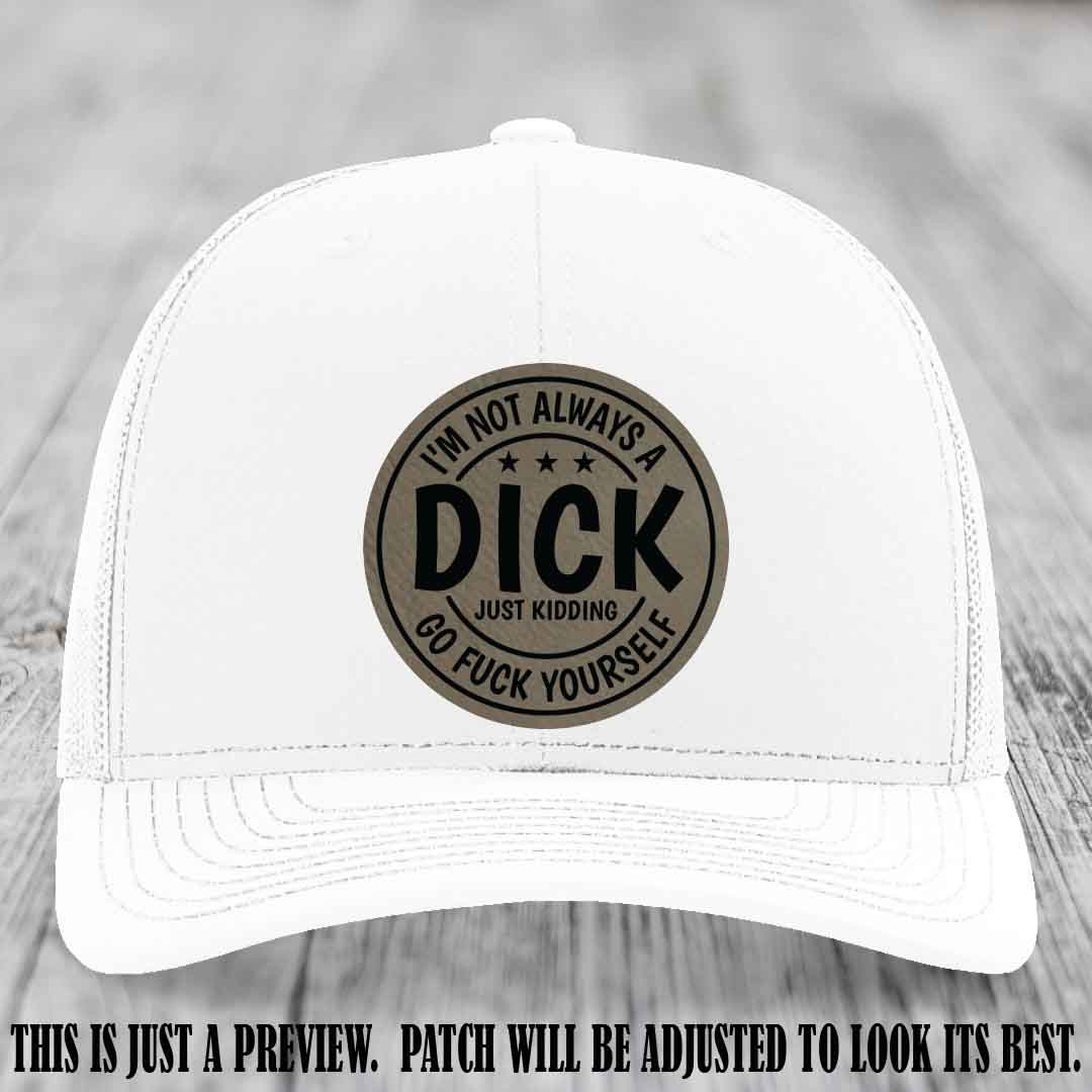I'm Not Always a Dick 😈 Light Brown to Black Patch on White Hat