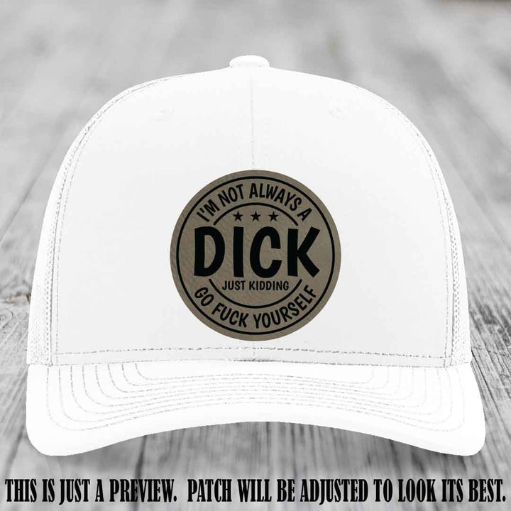 I'm Not Always a Dick 😈 Light Brown to Black Patch on White Hat