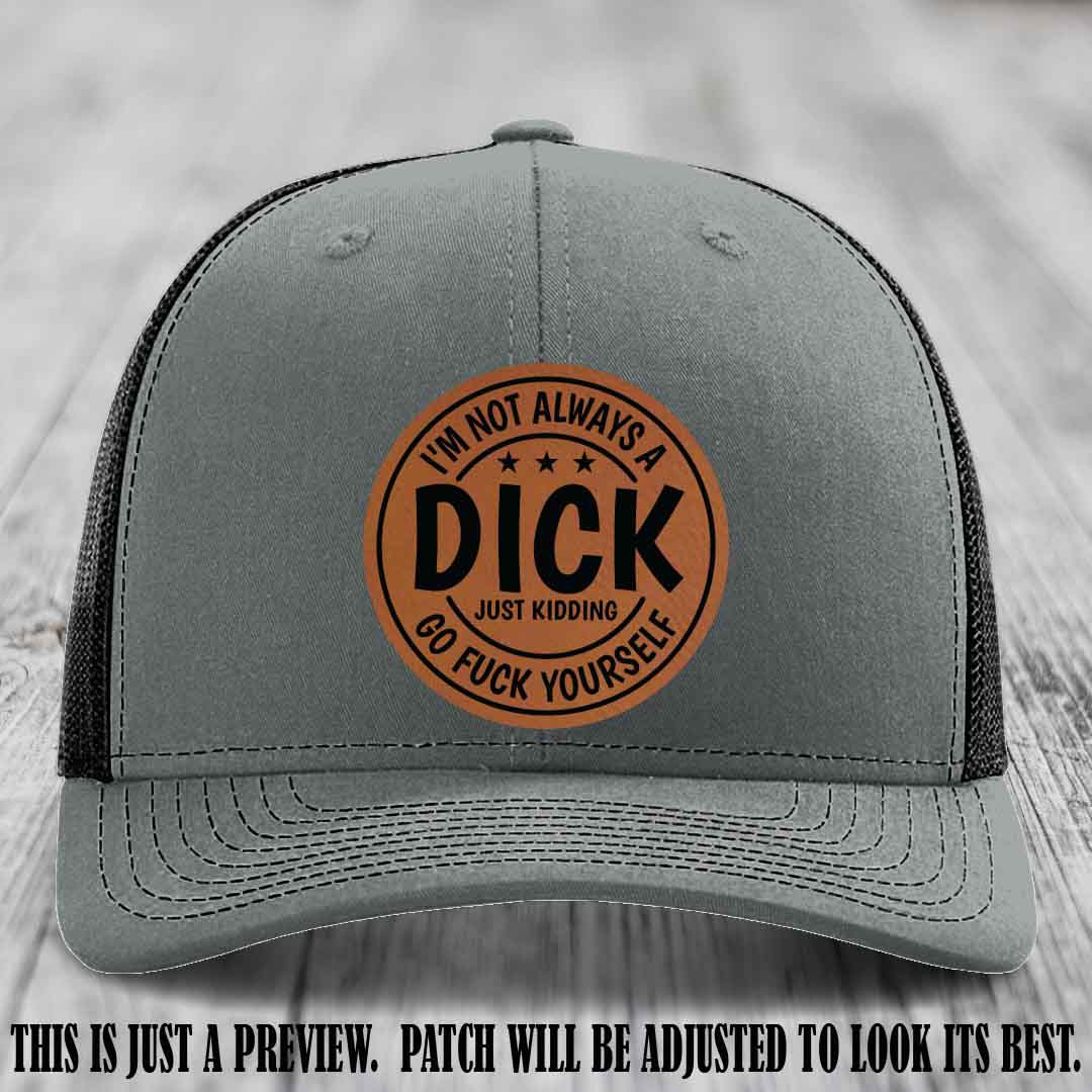 I'm Not Always a Dick 😈 Rawhide to Black Patch on Heather Grey to Black Hat
