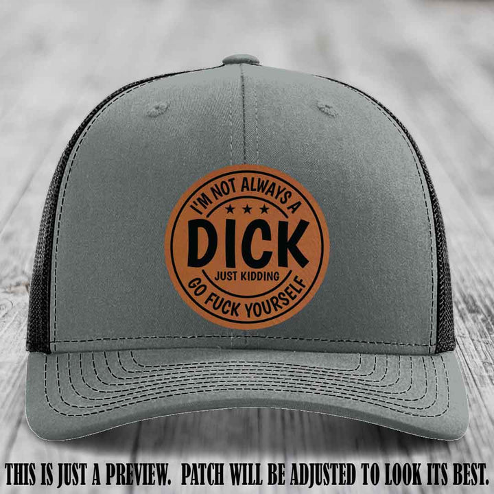 I'm Not Always a Dick 😈 Rawhide to Black Patch on Heather Grey to Black Hat