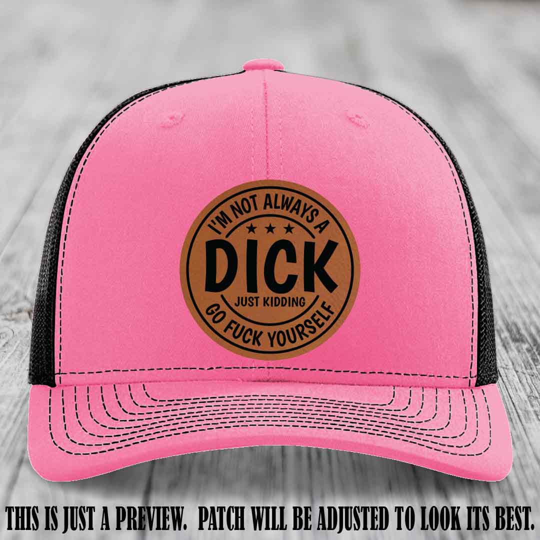 I'm Not Always a Dick 😈 Rawhide to Black Patch on Hot Pink to Black Hat