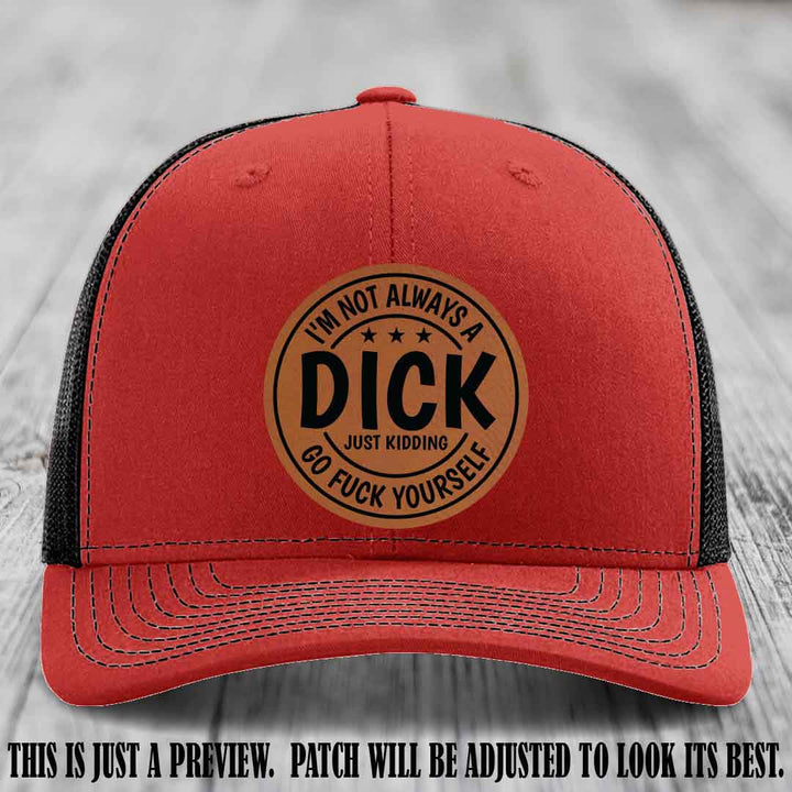 I'm Not Always a Dick 😈 Rawhide to Black Patch on Red to Black Hat
