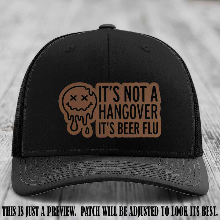 It's Not a Hangover It's Beer Flu Dark Brown to Black Patch on Black Hat Richardson 112