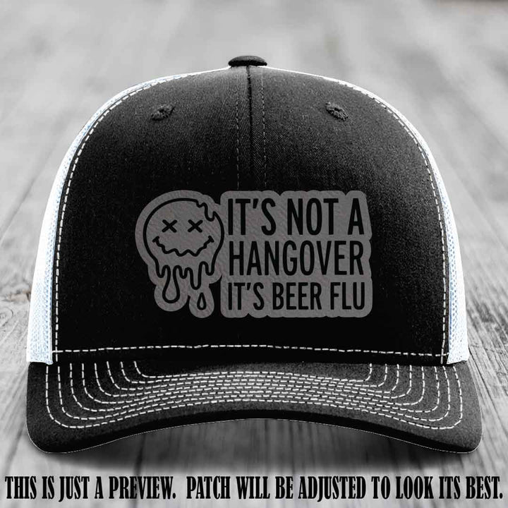 It's Not a Hangover It's Beer Flu Grey to Black Patch on Black to White Hat Richardson 112