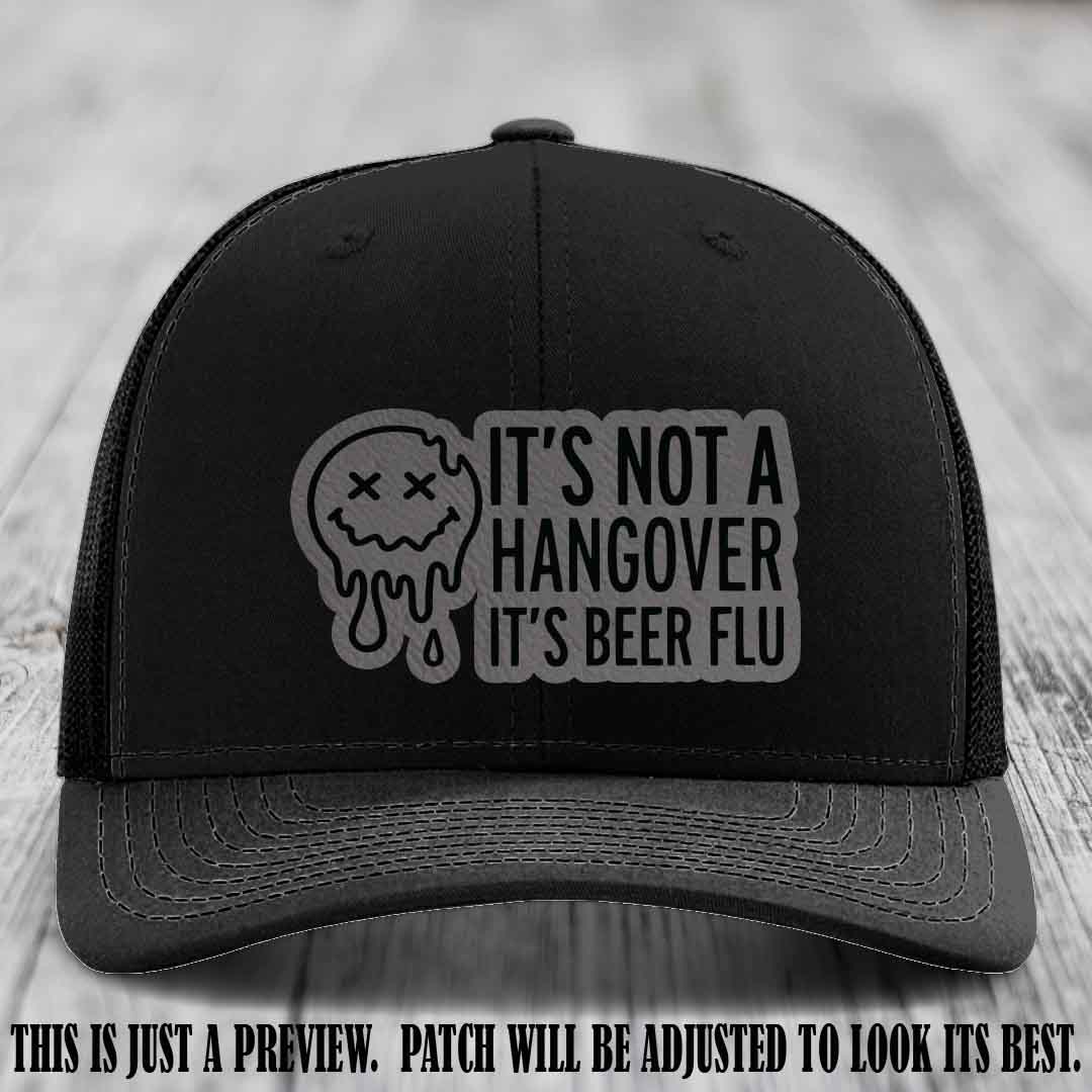 It's Not a Hangover It's Beer Flu Grey to Black Patch on Black Hat Richardson 112
