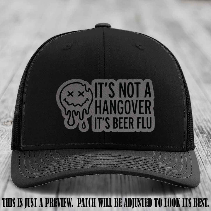 It's Not a Hangover It's Beer Flu Grey to Black Patch on Black Hat Richardson 112