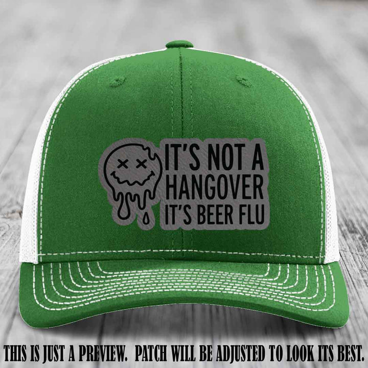 It's Not a Hangover It's Beer Flu Grey to Black Patch on Kelly to White Hat Richardson 112