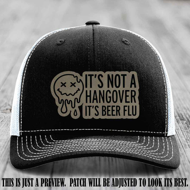 It's Not a Hangover It's Beer Flu Light Brown to Black Patch on Black to White Hat Richardson 112