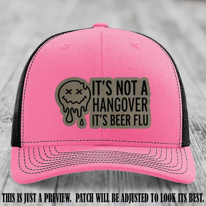 It's Not a Hangover It's Beer Flu Light Brown to Black Patch on Hot Pink to Black Hat Richardson 112