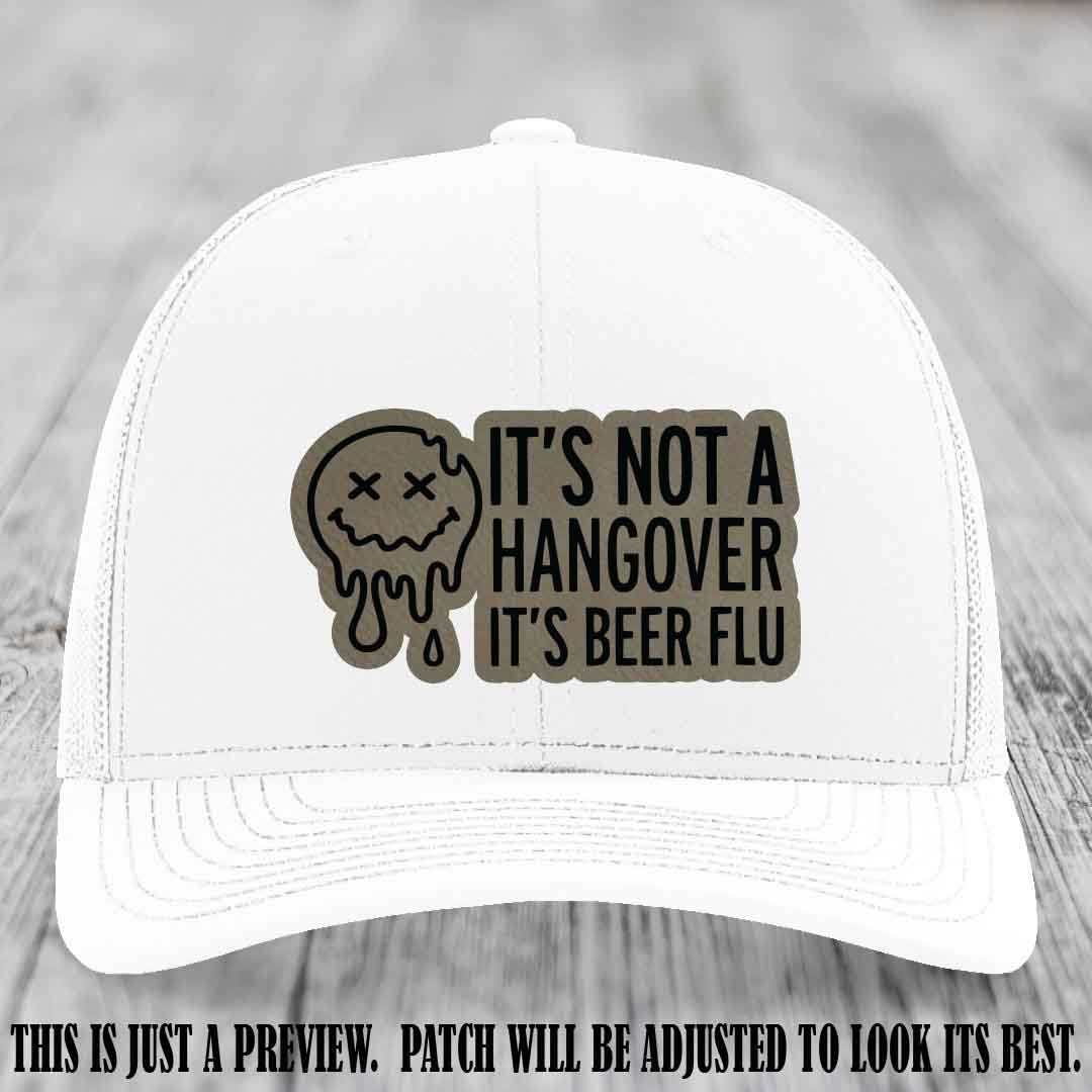 It's Not a Hangover It's Beer Flu Light Brown to Black Patch on White Hat Richardson 112