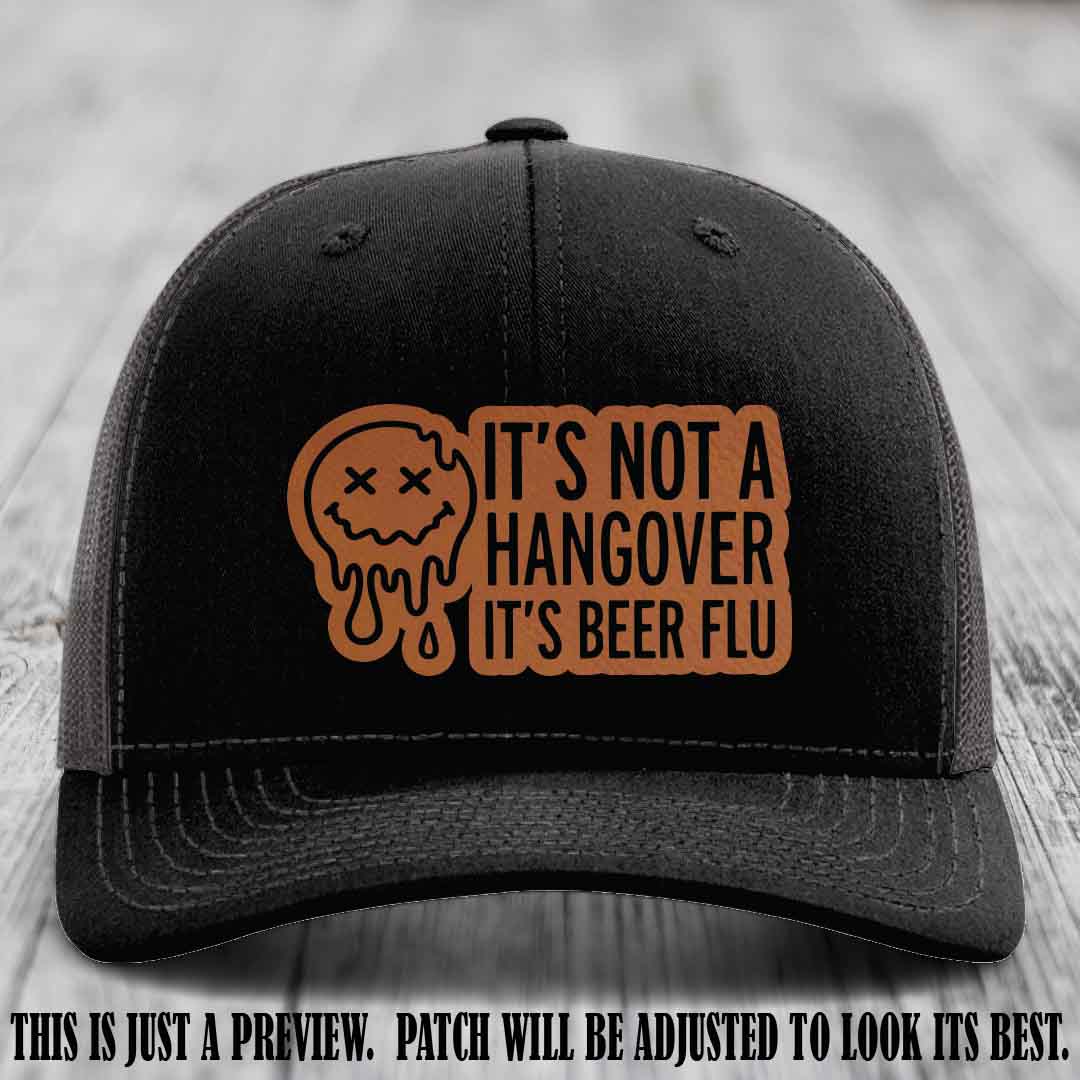 It's Not a Hangover It's Beer Flu Rawhide to Black Patch on Black to Charcoal Hat Richardson 112