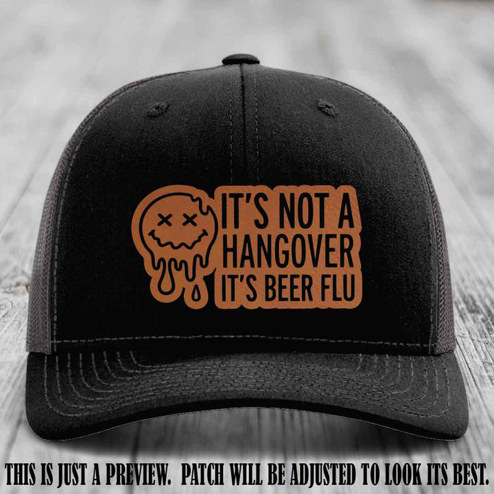 It's Not a Hangover It's Beer Flu Rawhide to Black Patch on Black to Charcoal Hat Richardson 112