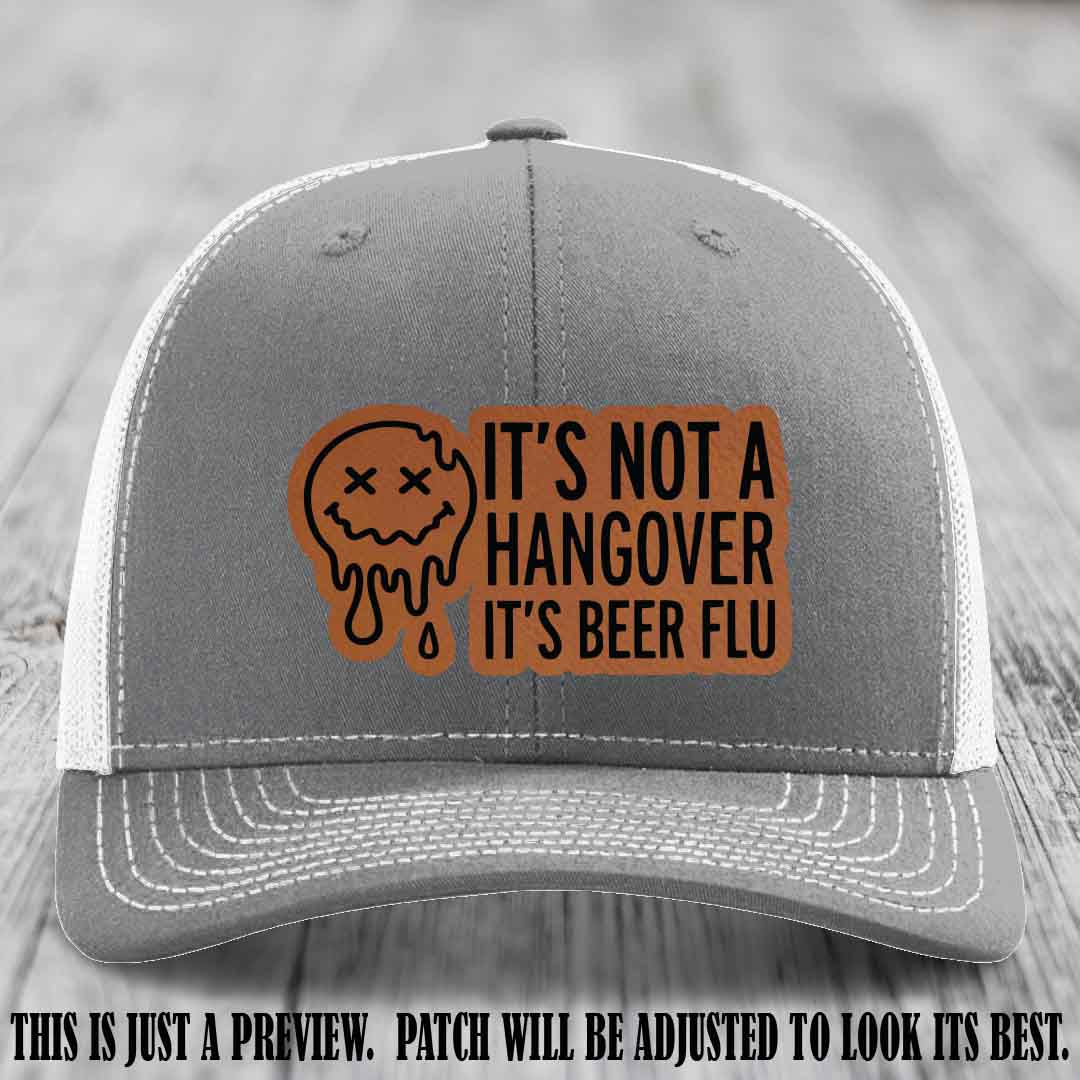 It's Not a Hangover It's Beer Flu Rawhide to Black Patch on Heather Grey to White Hat Richardson 112