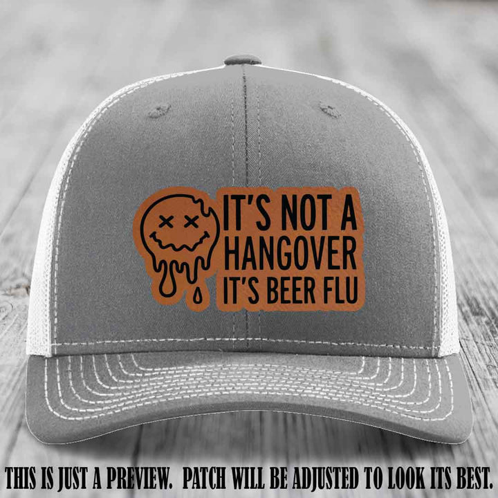 It's Not a Hangover It's Beer Flu Rawhide to Black Patch on Heather Grey to White Hat Richardson 112