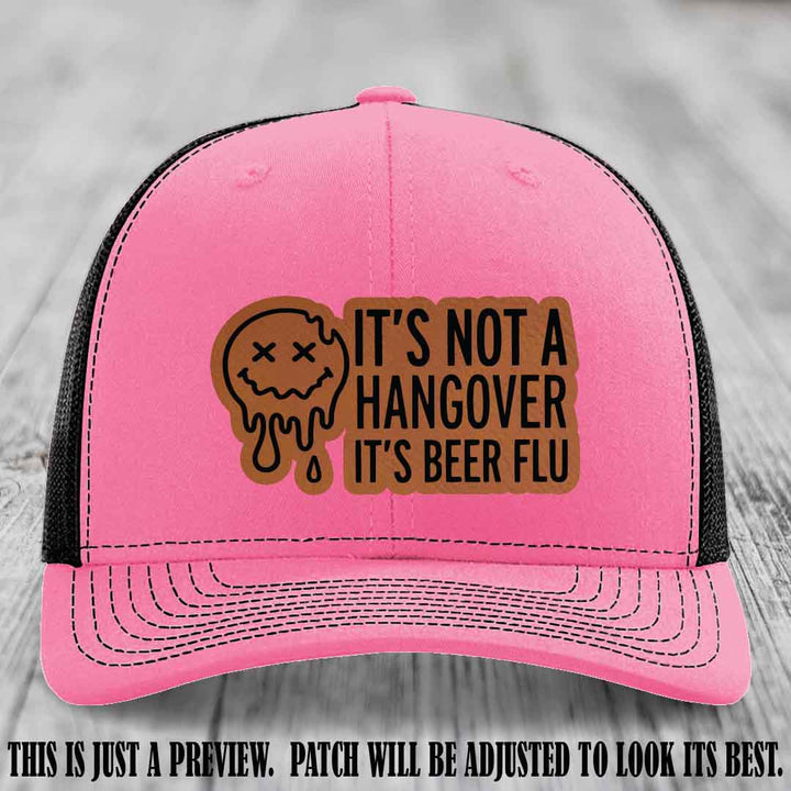It's Not a Hangover It's Beer Flu Rawhide to Black Patch on Hot Pink to Black Hat Richardson 112