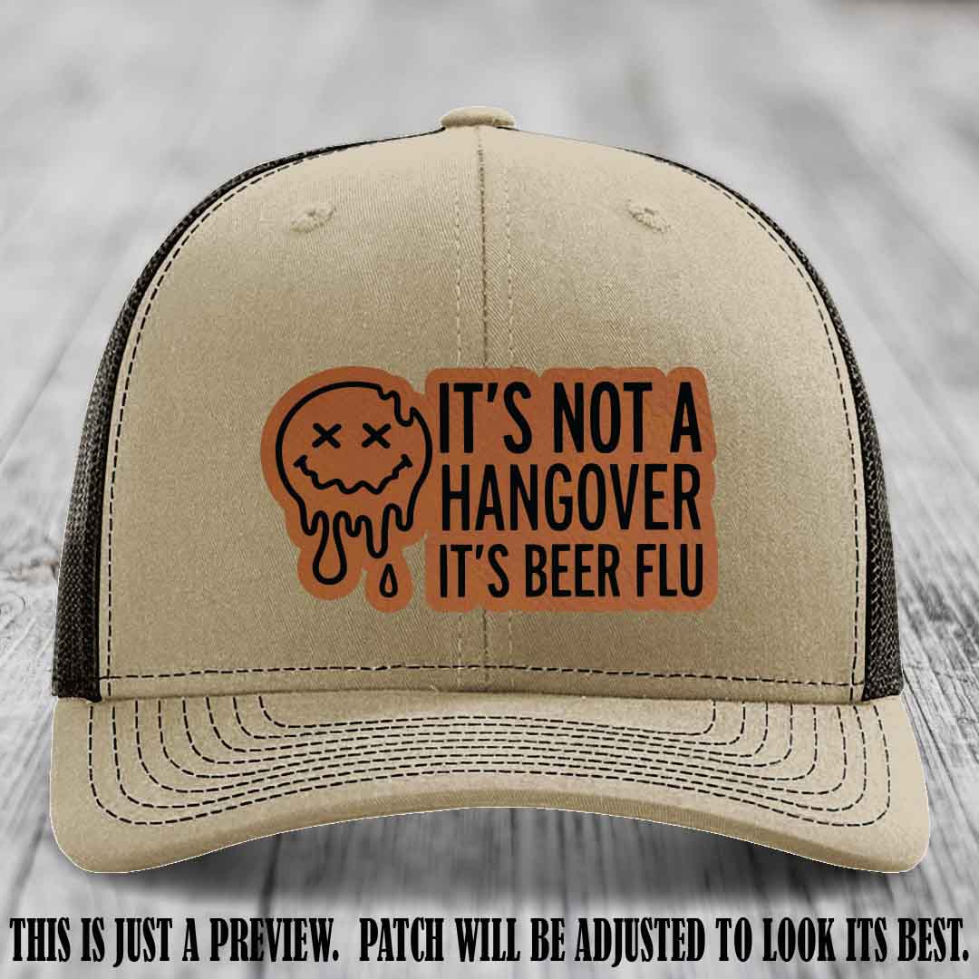 It's Not a Hangover It's Beer Flu Rawhide to Black Patch on Khaki to Coffee Hat Richardson 112