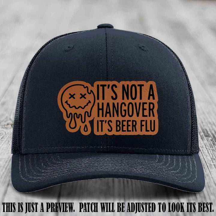 It's Not a Hangover It's Beer Flu Rawhide to Black Patch on Navy Hat Richardson 112