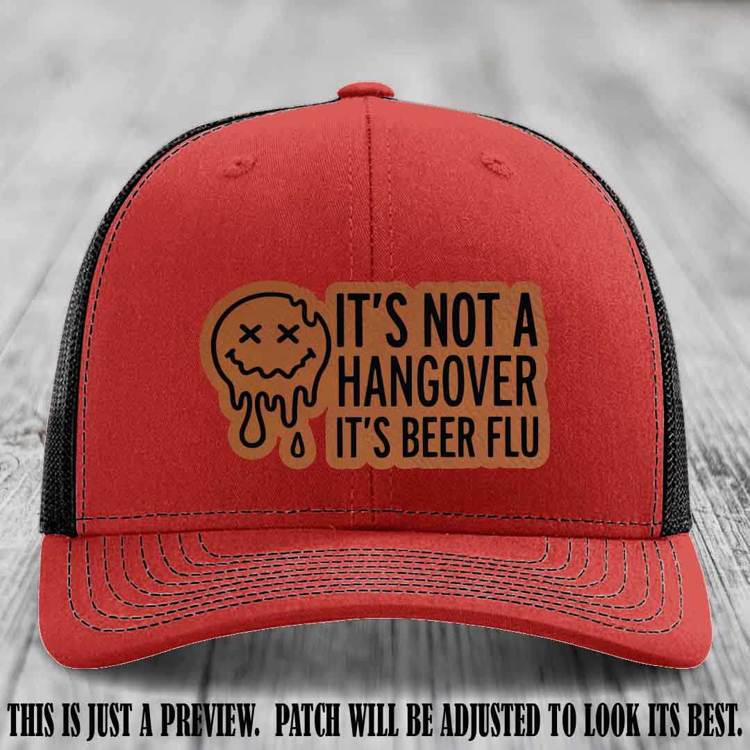 It's Not a Hangover It's Beer Flu Rawhide to Black Patch on Red to Black Hat Richardson 112