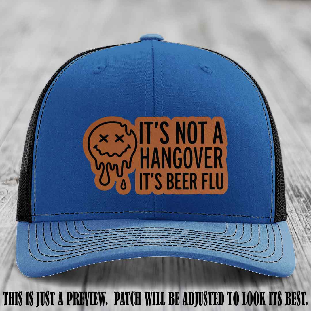 It's Not a Hangover It's Beer Flu Rawhide to Black Patch on Royal to Black Hat Richardson 112