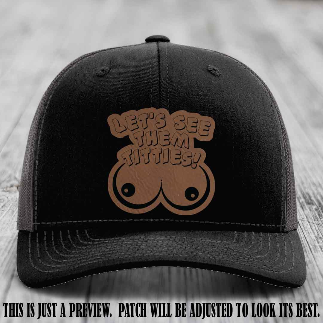 Let's See Them Titties! Dark Brown to Black Patch Leather Patch on Black to Charcoal Hat Richardson 112 Hat