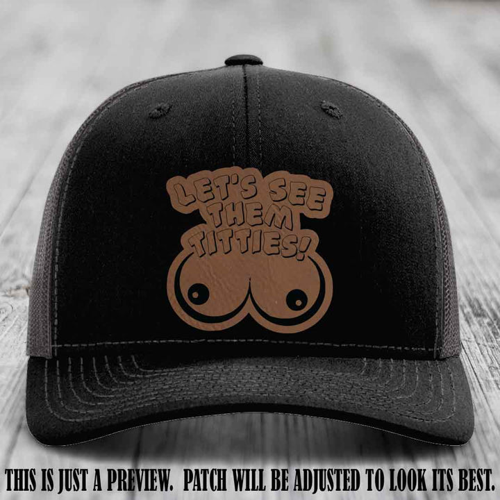 Let's See Them Titties! Dark Brown to Black Patch Leather Patch on Black to Charcoal Hat Richardson 112 Hat
