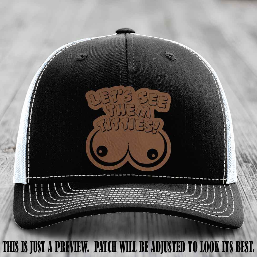 Let's See Them Titties! Dark Brown to Black Patch Leather Patch on Black to White Hat Richardson 112 Hat