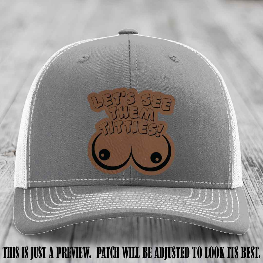 Let's See Them Titties! Dark Brown to Black Patch Leather Patch on Heather Grey to White Hat Richardson 112 Hat