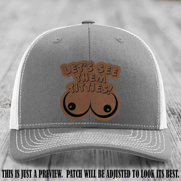Let's See Them Titties! Dark Brown to Black Patch Leather Patch on Heather Grey to White Hat Richardson 112 Hat