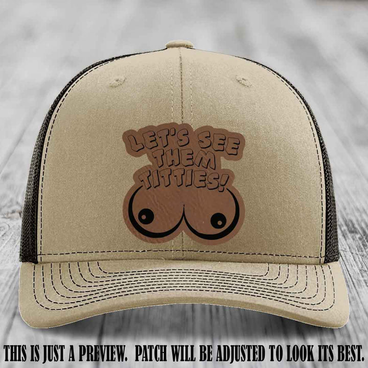 Let's See Them Titties! Dark Brown to Black Patch Leather Patch on Khaki to Coffee Hat Richardson 112 Hat