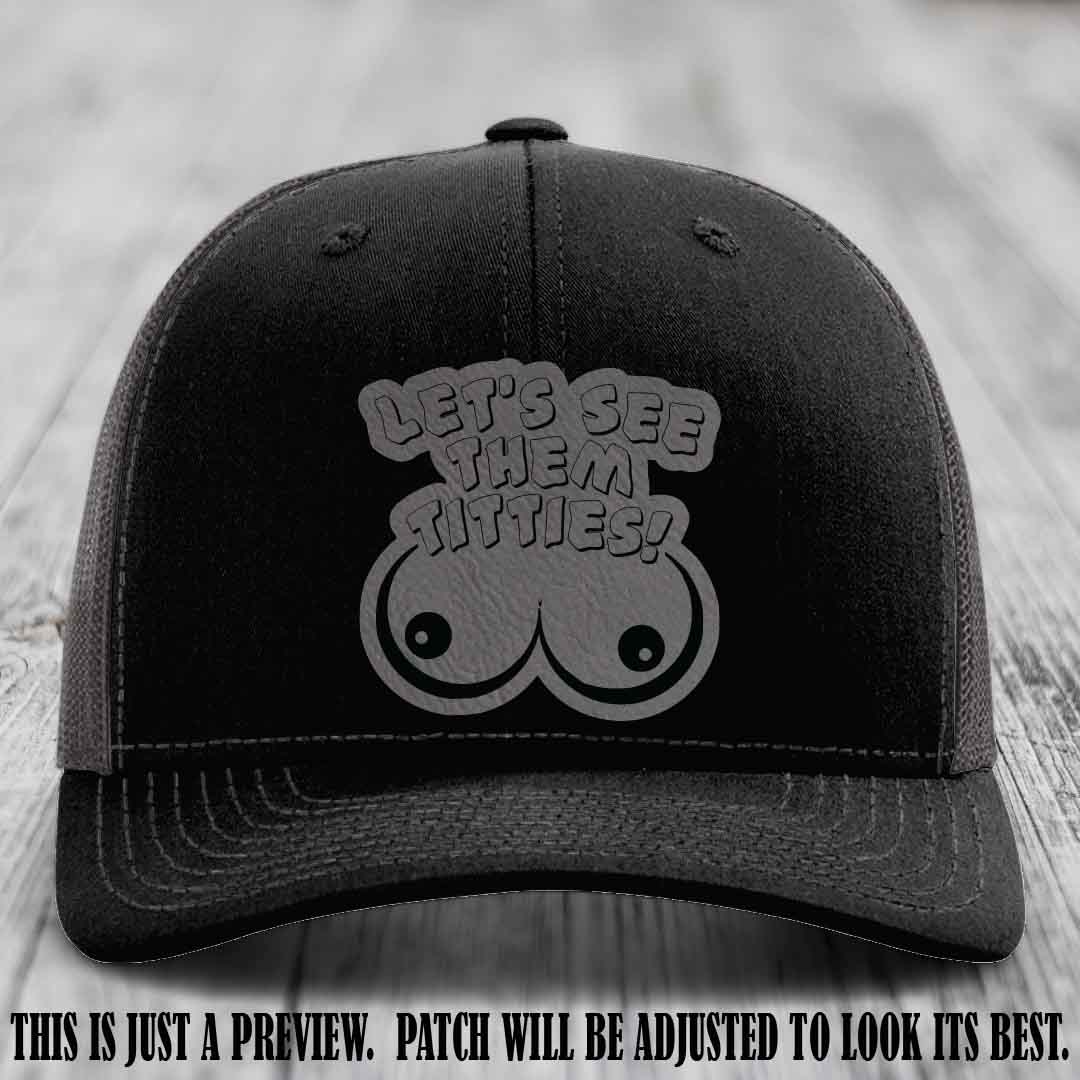 Let's See Them Titties! Grey to Black Patch Leather Patch on Black to Charcoal Hat Richardson 112 Hat
